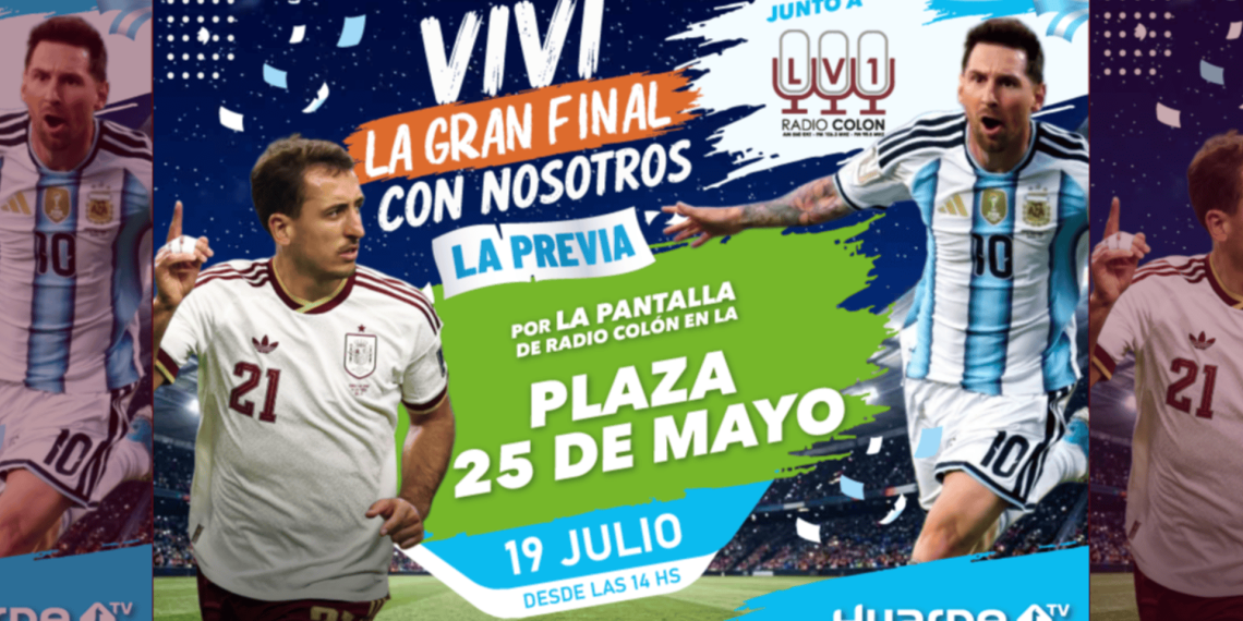 ¡Viví la gran final en la Plaza 25 de Mayo! Radio Colón y Huarpe TV te invitan a alentar a la Selección en pantalla gigante